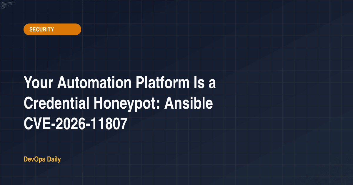Your Automation Platform Is a Credential Honeypot: Ansible CVE-2026-11807