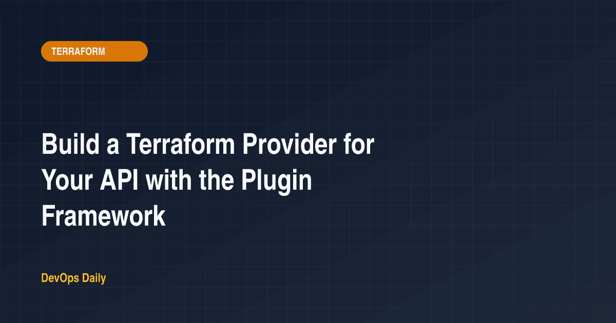 Build a Terraform Provider for Your API with the Plugin Framework