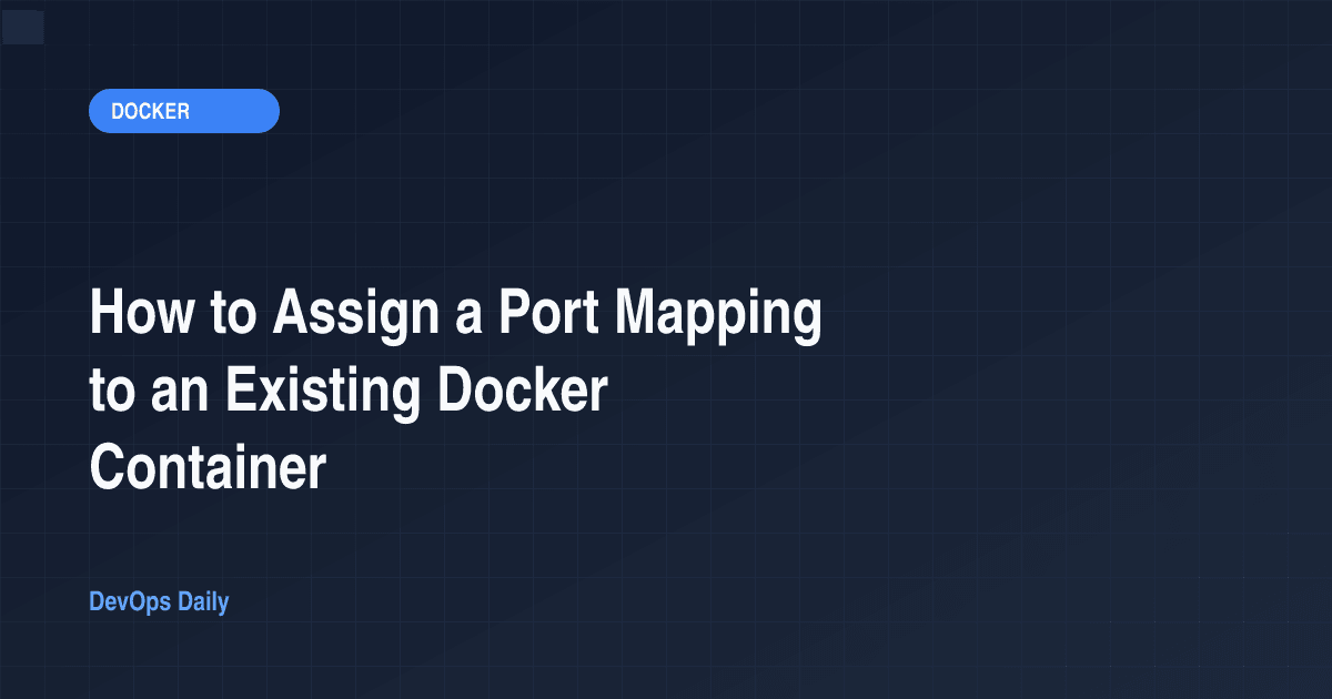 How to Assign a Port Mapping to an Existing Docker Container