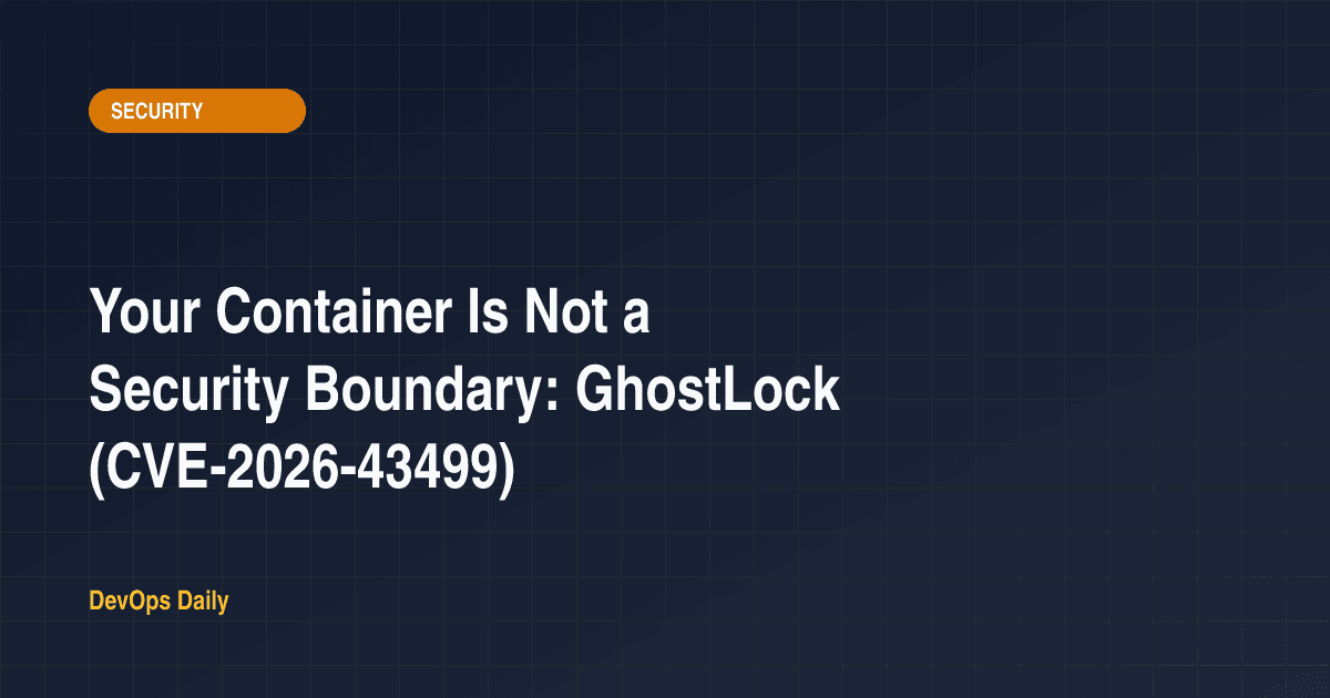 Your Container Is Not a Security Boundary: GhostLock (CVE-2026-43499)