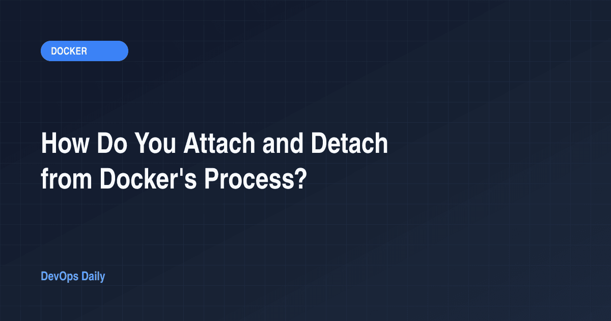 How Do You Attach and Detach from Docker's Process?