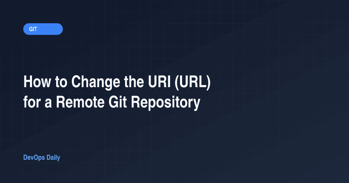 How to Change the URI (URL) for a Remote Git Repository