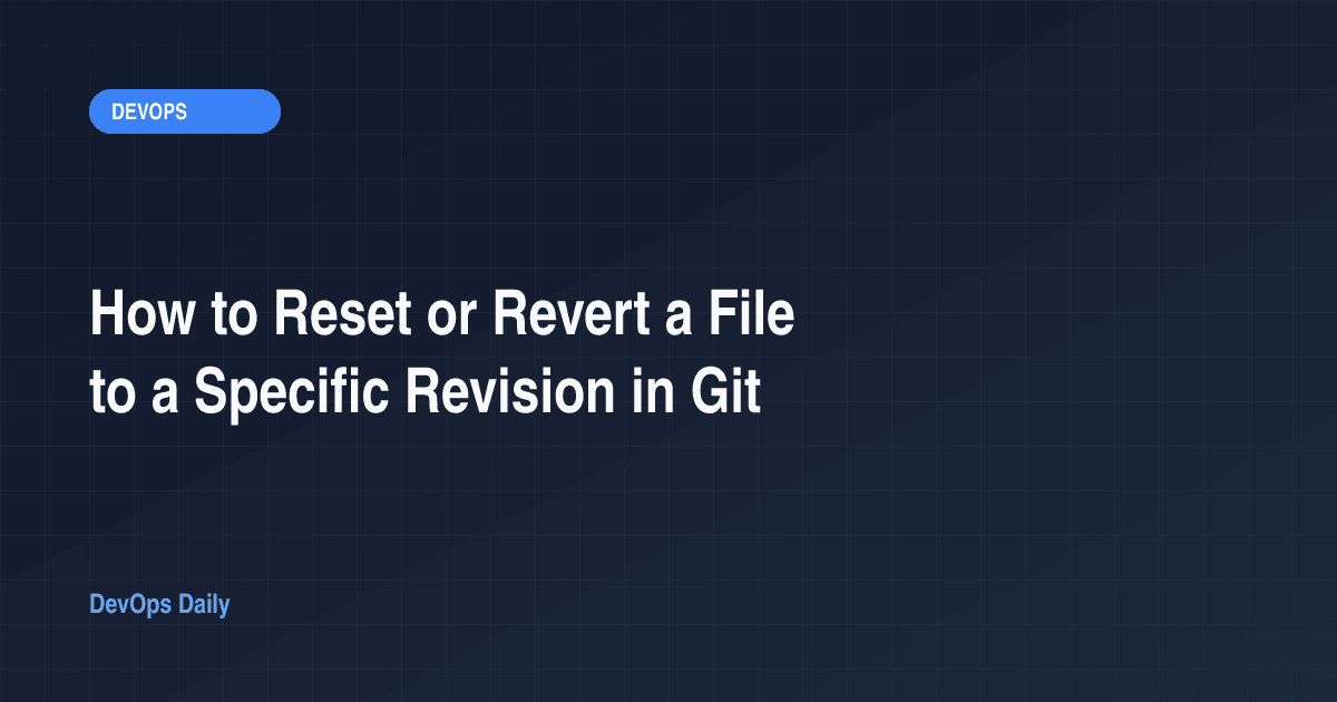 How to Reset or Revert a File to a Specific Revision in Git