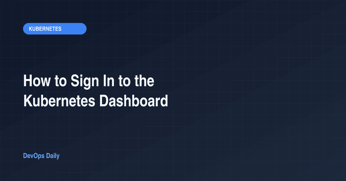 How to Sign In to the Kubernetes Dashboard