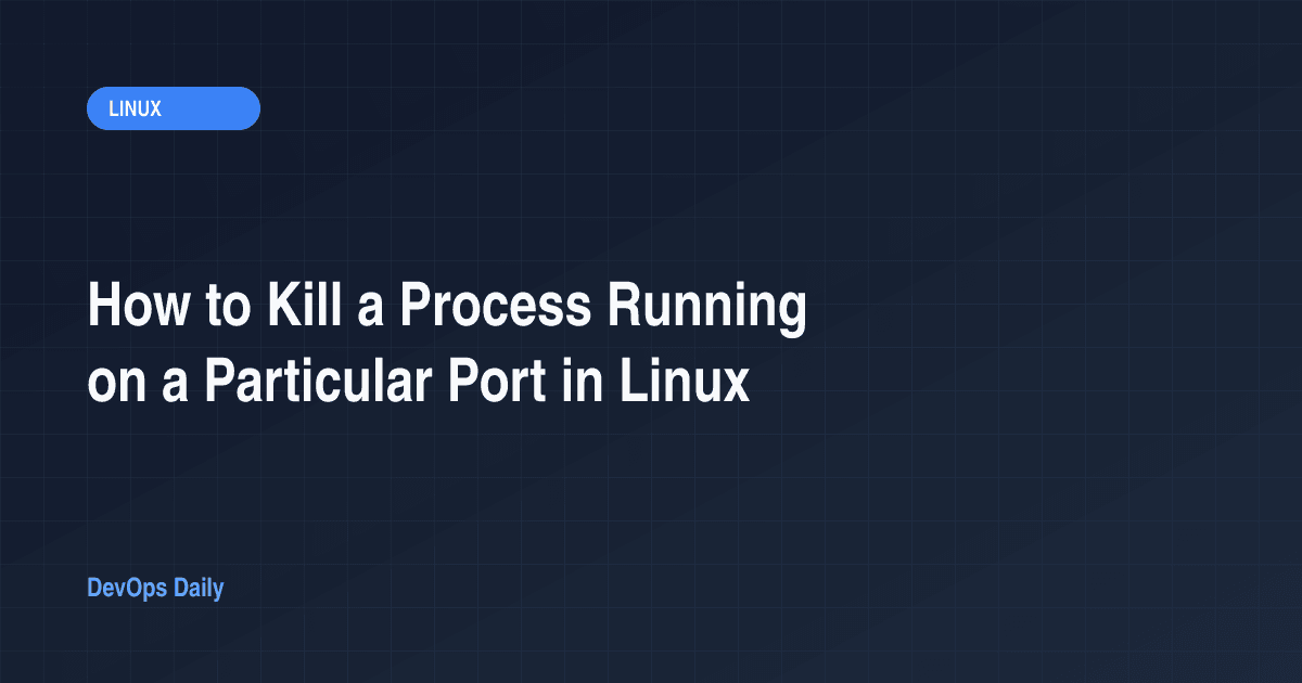 How to Kill a Process Running on a Particular Port in Linux
