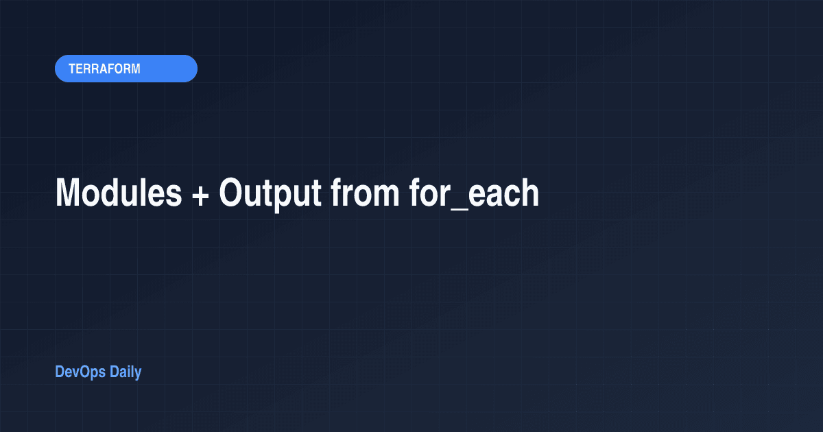 Modules + Output from for_each