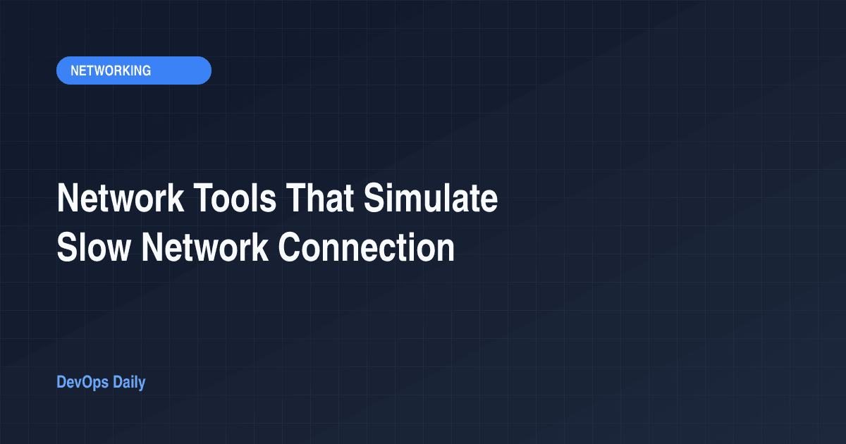 Network Tools That Simulate Slow Network Connection