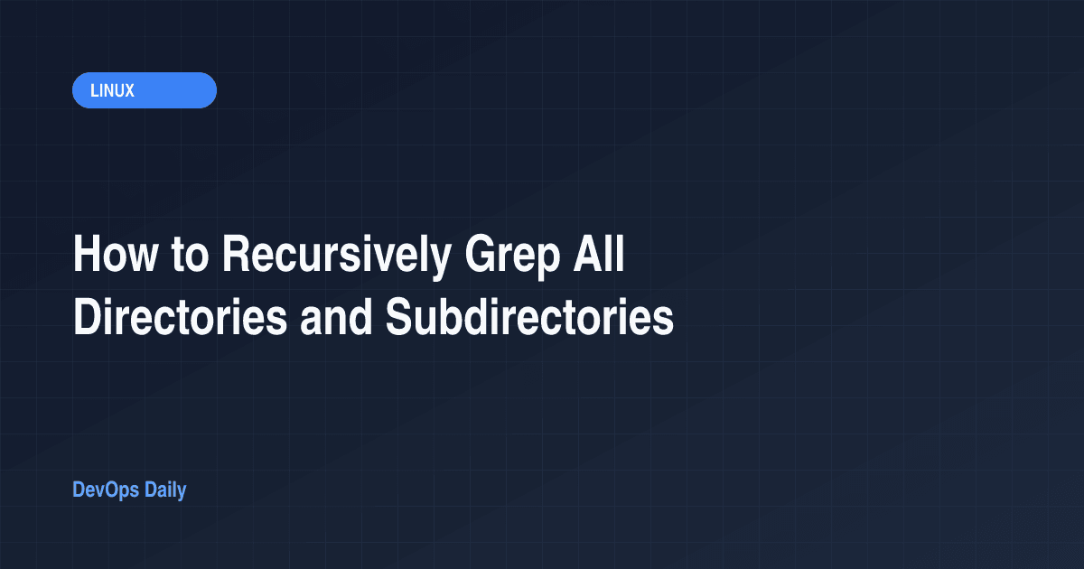 How to Recursively Grep All Directories and Subdirectories
