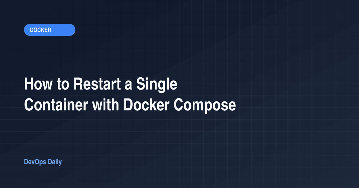 How to Restart a Single Container with Docker Compose