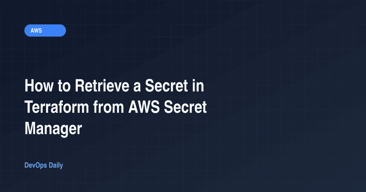 How to Retrieve a Secret in Terraform from AWS Secret Manager